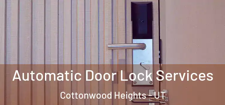  Automatic Door Lock Services Cottonwood Heights - UT