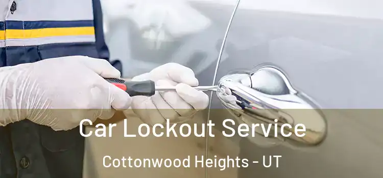 Car Lockout Service Cottonwood Heights - UT