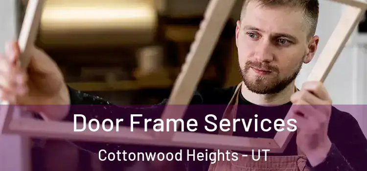  Door Frame Services Cottonwood Heights - UT