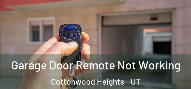  Garage Door Remote Not Working Cottonwood Heights - UT