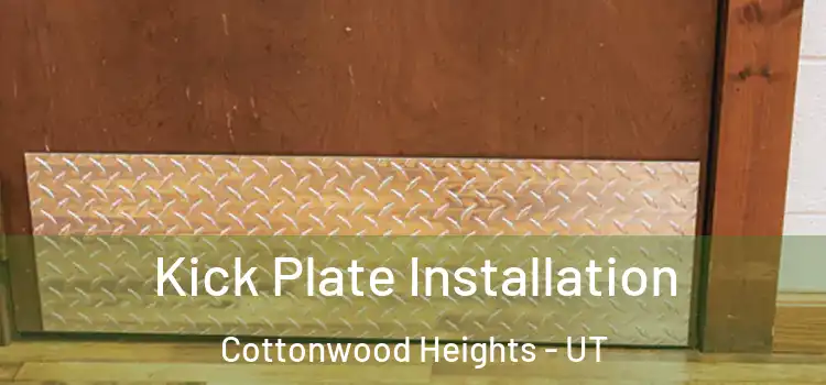  Kick Plate Installation Cottonwood Heights - UT