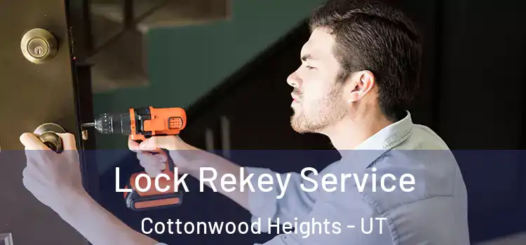Lock Rekey Service Cottonwood Heights - UT