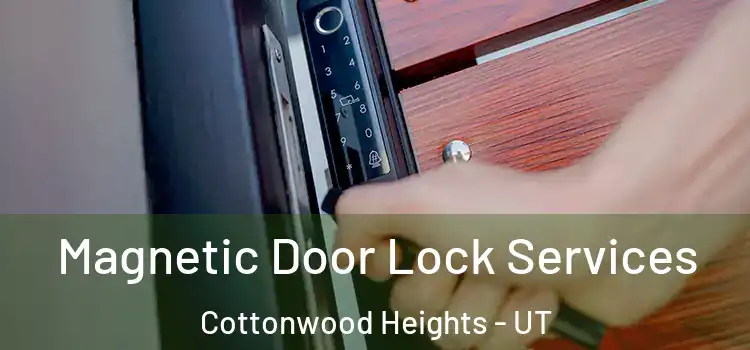  Magnetic Door Lock Services Cottonwood Heights - UT