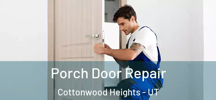  Porch Door Repair Cottonwood Heights - UT