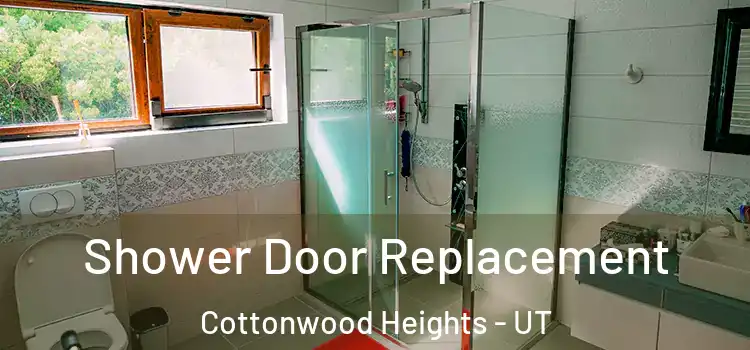  Shower Door Replacement Cottonwood Heights - UT